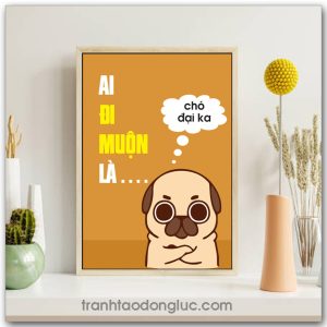 Mẫu Tranh Slogan: Ai đi muộn là...chó đại ka