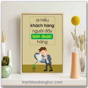 Mẫu Tranh Slogan: Ai hiểu khách hàng người đấy bán được hàng