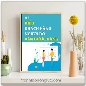 Mẫu Tranh Slogan: Ai hiểu khách hàng người đó bán được hàng
