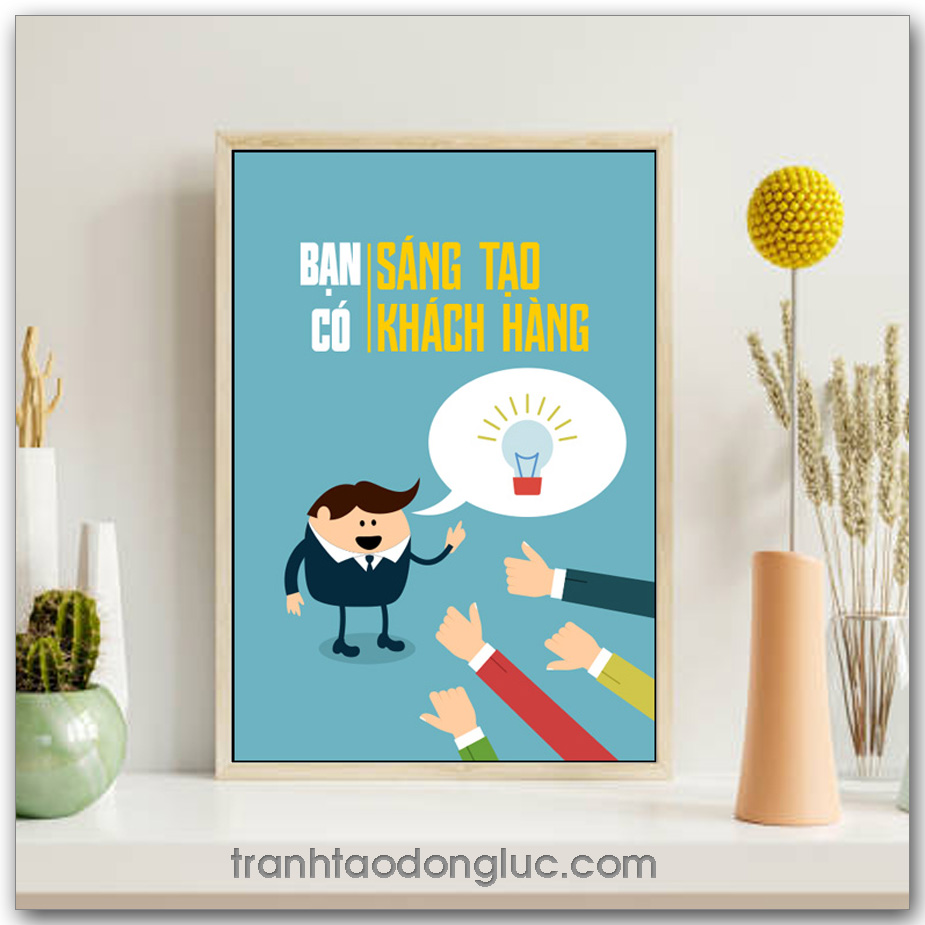 Mẫu Tranh Slogan: Bạn có sáng tạo bạn có khách hàng