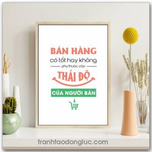 Mẫu Tranh Slogan: Bán hàng có tốt hay không phụ thuộc vào thái độ của người bán