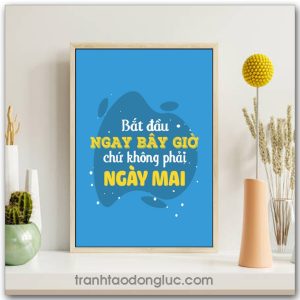 Mẫu Tranh Slogan: Bắt đầu ngay bây giờ chứ không phải ngày mai