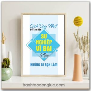 Mẫu Tranh Slogan: Cách duy nhất để tạo nên sự nghiệp vĩ đại là yêu những gì bạn làm