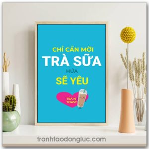 Mẫu Tranh Slogan: Chỉ cần mời trà sữa hứa sẽ yêu