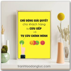 Mẫu Tranh Slogan: Chủ động giải quyết cho khách hàng là cứu sếp và tự cứu chính mình