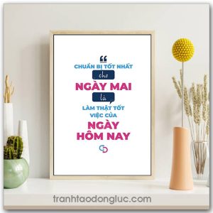 Mẫu Tranh Slogan: Chuẩn bị tốt nhất cho ngày mai là làm thật tốt việc của ngày hôm nay