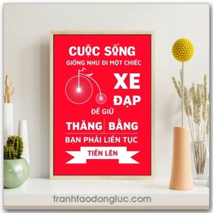 Mẫu Tranh Slogan: Cuộc sống giống như đi một chiếc xe đạp để giữ thăng bằng bạn phải liên tục tiến lên