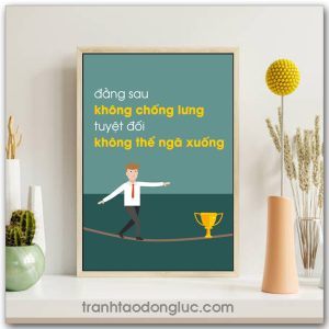 Mẫu Tranh Slogan: Đằng sau không chống lưng tuyệt đối không thể ngã xuống