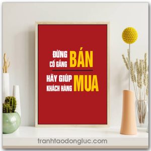 Mẫu Tranh Slogan: Đừng cố gắng bán hãy giúp khách hàng mua