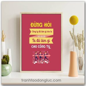 Mẫu Tranh Slogan: Đừng hỏi công ty đã làm gì cho ta mà cần hỏi ta đã làm gì cho công ty
