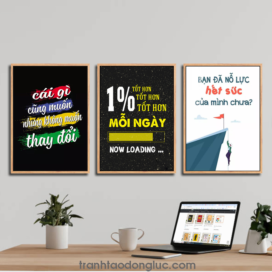 Bộ 3 bức tranh slogan tạo động lực: Cái gì cũng muốn nhưng không muốn thay đổi. 1% Tốt hơn tốt hơn tốt hơn mỗi ngày. Bạn đã nỗ lực hết sức của mình chưa?