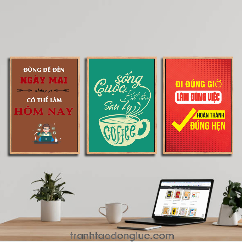 Bộ 3 bức tranh slogan tạo động lực: Đừng để đến ngày mai những gì có thể làm hôm nay | Cuộc sống bắt đầu sau ly coffee | Đi đúng giờ làm đúng việc hoàn thành đúng hẹn