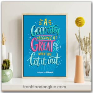 Tranh động lực Tiếng Anh: A Good idea becomes a great one when you let it out