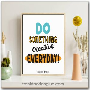 Tranh động lực Tiếng Anh: Do something creative everyday!