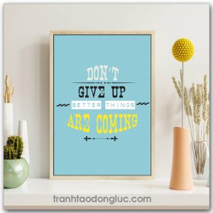 Tranh động lực Tiếng Anh: Don't give up, better things are coming