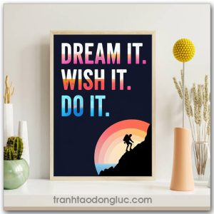 Tranh động lực Tiếng Anh: Dream it, wish it, do it
