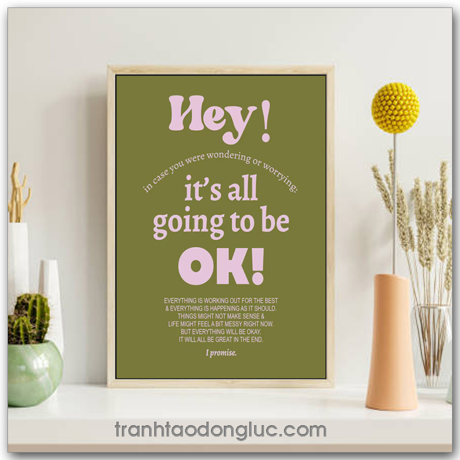 Tranh động lực Tiếng Anh: Hey! in case you were wondering or worrying, it's all going to be ok!