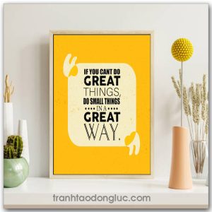 Tranh động lực Tiếng Anh: If you can't do great things, do small things in a great way