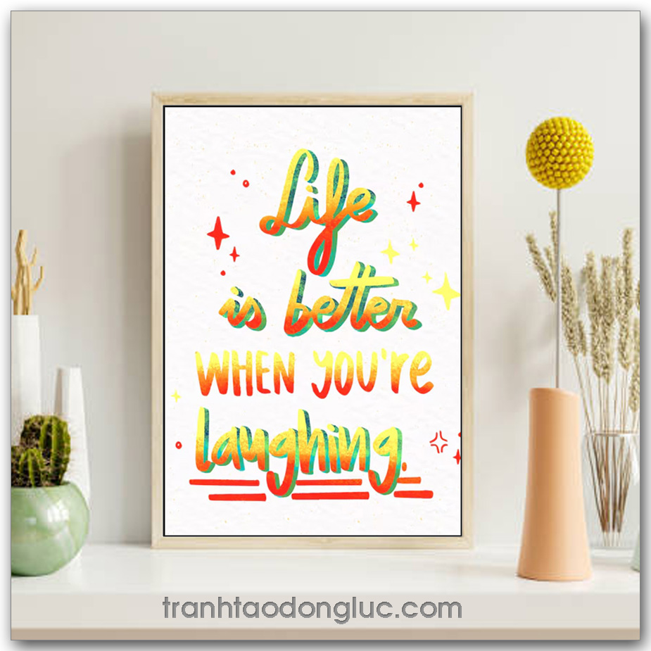 Tranh động lực Tiếng Anh: Life is better when you're laughing