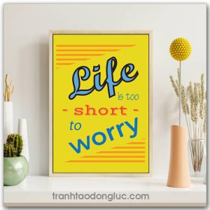 Tranh động lực tiếng Anh: Life is too short to worry