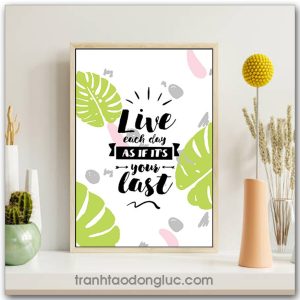 Tranh động lực Tiếng Anh: Live each day as if it's your last