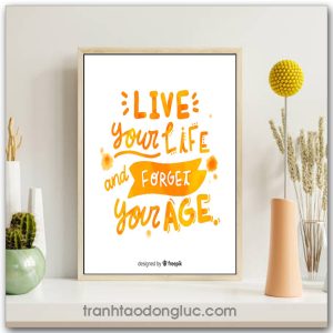 Tranh động lực Tiếng Anh: Live your life and forget your age