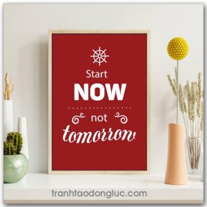 Tranh động lực Tiếng Anh: Start now not tomorrow