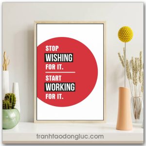 Tranh động lực tiếng Anh: Stop wishing for it, start working for it