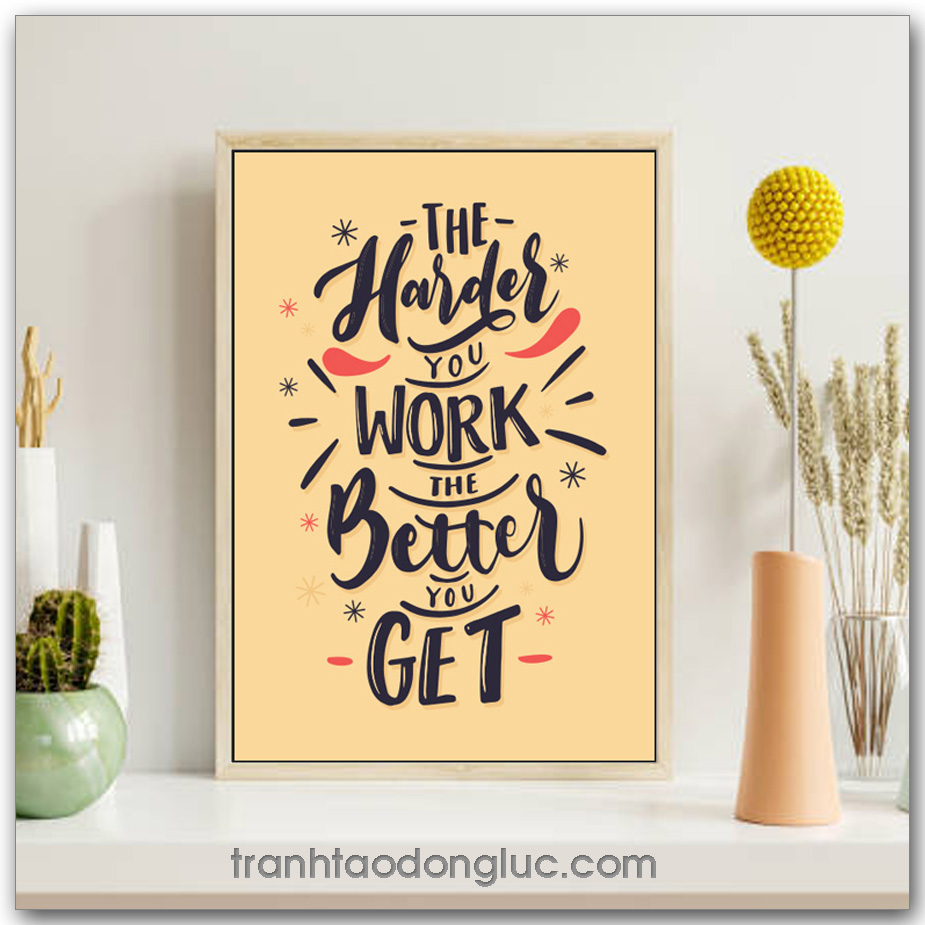 Tranh động lực tiếng Anh: The harder you work the better you get