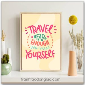 Tranh động lực Tiếng Anh: Travel far enough you meet yourself