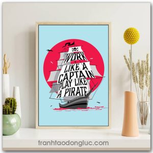 Tranh động lực Tiếng Anh: Work like a captain play like a pirate