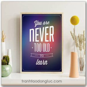 Tranh động lực Tiếng Anh: You are never too old to learn