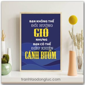 Mẫu Tranh Slogan: Bạn không thể đổi hướng gió nhưng bạn có thể điều khiển cánh buồm