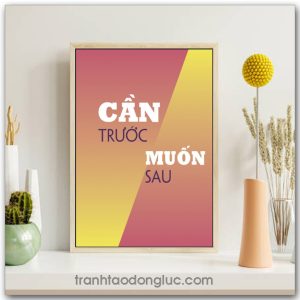 Mẫu Tranh Slogan: Cần trước muốn sau