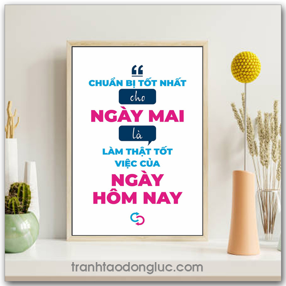 Mẫu Tranh Slogan: Chuẩn bị tốt nhất cho ngày mai là làm thật tốt việc của ngày hôm nay