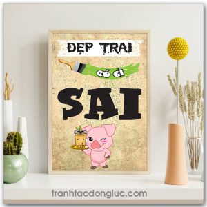 Tranh Slogan Tạo Động Lực: Đẹp trai có gì sai