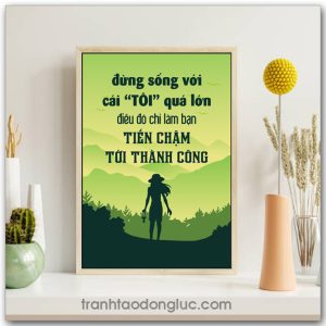 Mẫu Tranh Slogan: Đừng sống với cái "TÔI" quá lớn điều đó chỉ làm bạn tiến chậm tới thành công