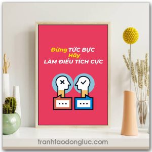 Tranh Slogan Tạo Động Lực: Đừng tức bực hãy làm điều tích cực