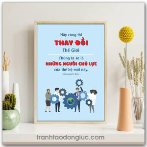 Mẫu Tranh Slogan: Hãy cùng tôi thay đổi thế giới, chúng ta sẽ là những người chủ lực của thế hệ mới này