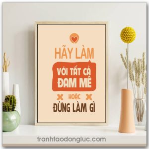 Mẫu Tranh Slogan: Hãy làm với tất cả đam mê hoặc đừng làm gì
