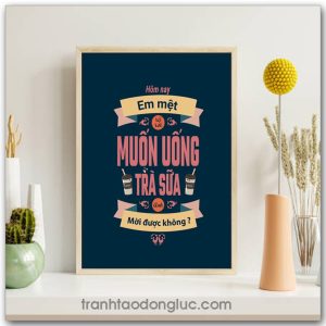 Mẫu Tranh Slogan: Hôm nay em mệt rã rời muốn uống trà sữa anh mời được không?