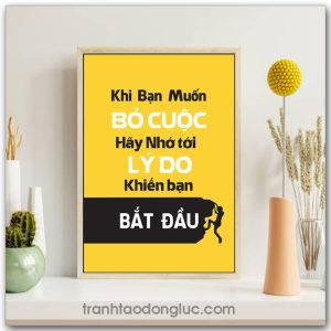 Mẫu Tranh Slogan: Khi bạn muốn bỏ cuộc hãy nhớ tới lý do khiến bạn bắt đầu