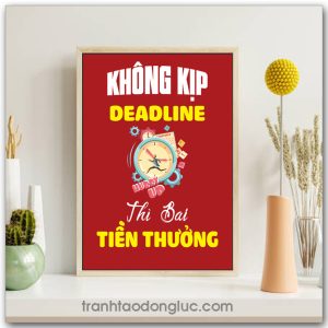 Mẫu Tranh Slogan: Không kịp Deadline thì bai tiền thưởng