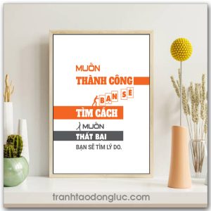 Mẫu Tranh Slogan: Muốn thành công bạn sẽ tìm cách muốn thất bại bạn sẽ tìm lý do