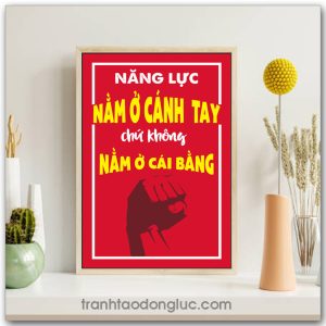 Mẫu Tranh Slogan: Năng lực nằm ở cánh tay chứ không nằm ở cái bằng