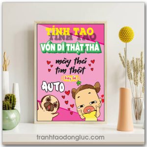 Mẫu Tranh Slogan: Tính tao vốn dĩ thật thà mày thả tim thật hay là auto