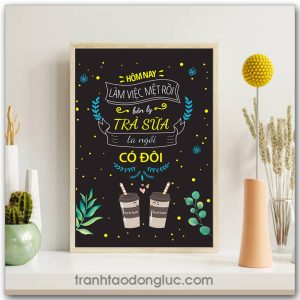 Mẫu tranh Slogan: Hôm nay làm việc mệt rồi bên ly trà sữa ta ngồi có đôi