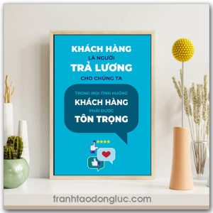 Mẫu tranh Slogan: Khách hàng là người trả lương cho chúng ta, trong mọi tình huống khách hàng phải được tôn trọng