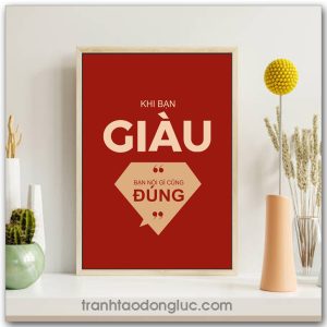 Mẫu tranh Slogan: Khi bạn giàu bạn nói gì cũng đúng