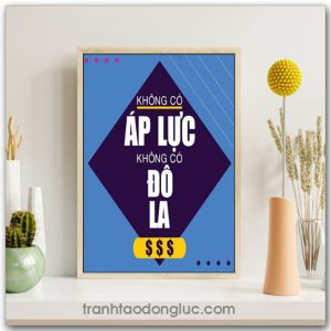 Mẫu tranh Slogan: Không có áp lực không có đô la
